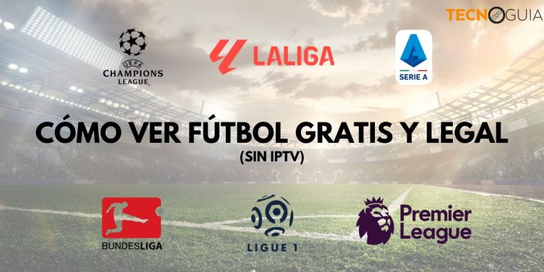 Cómo Ver Fútbol Gratis Y Legal Sin IPTV En Noviembre 2024 - Tecnoguia